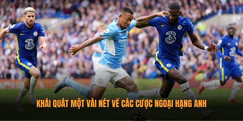 Khái quát một vài nét về cá cược Ngoại hạng Anh