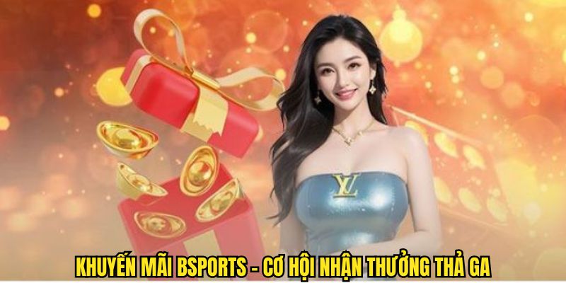 Giới thiệu khuyến mãi Bsports